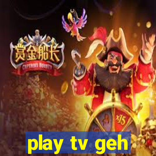 play tv geh